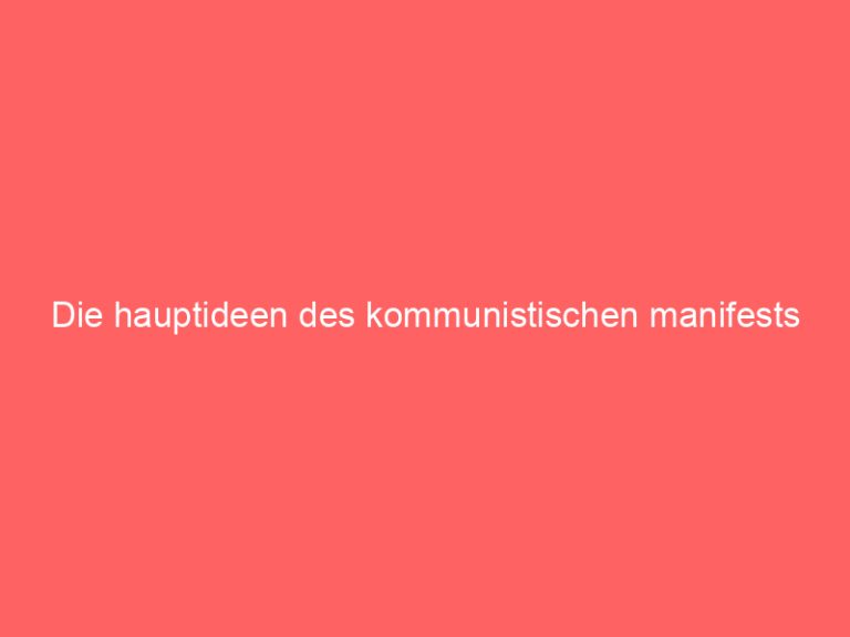 Die hauptideen des kommunistischen manifests