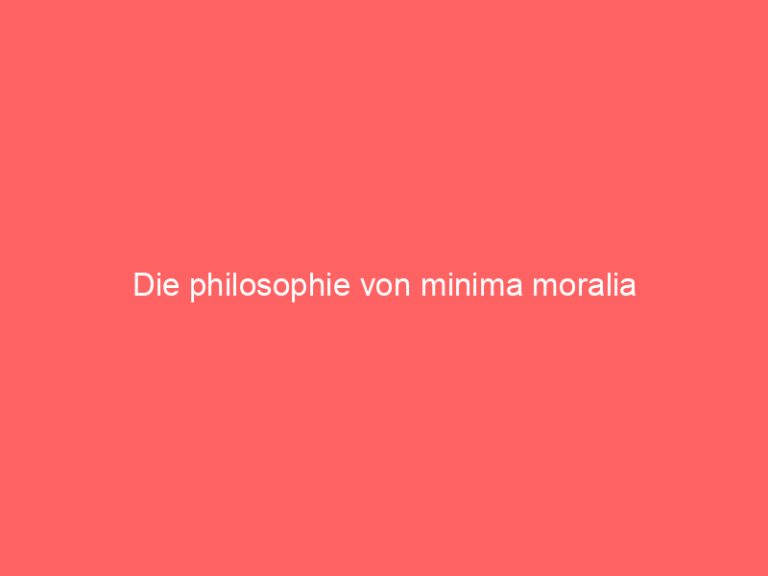 Die philosophie von minima moralia