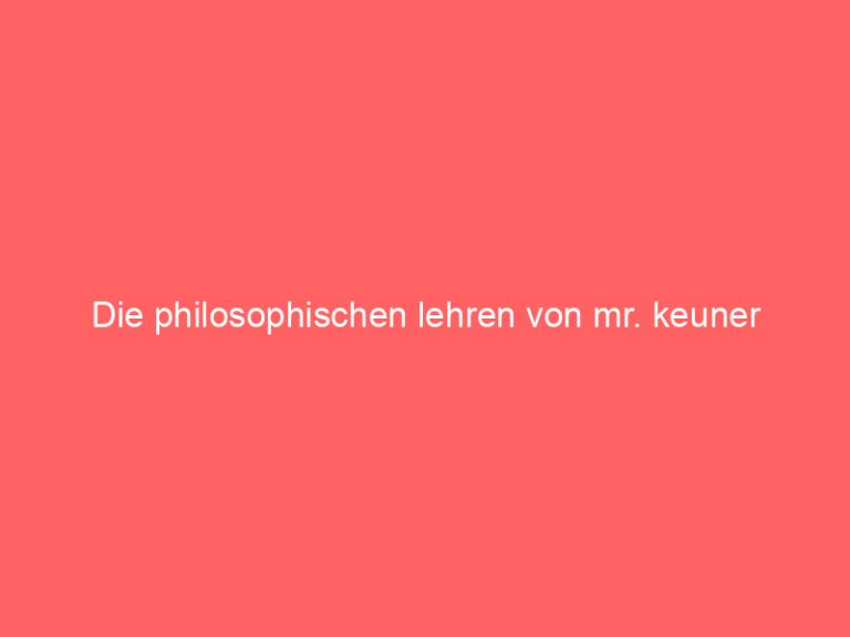 Die philosophischen lehren von mr. keuner