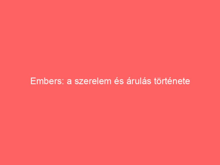 Embers: a szerelem és árulás története