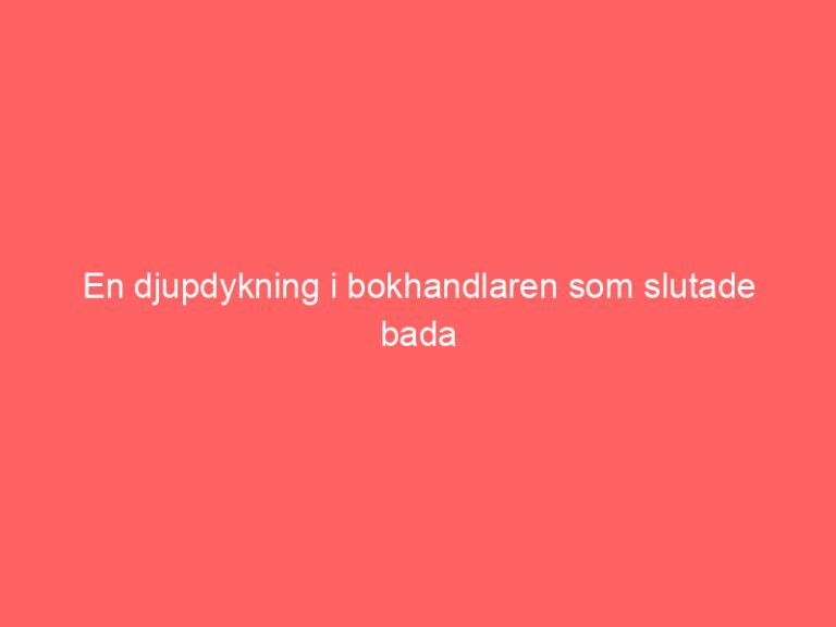 En djupdykning i bokhandlaren som slutade bada