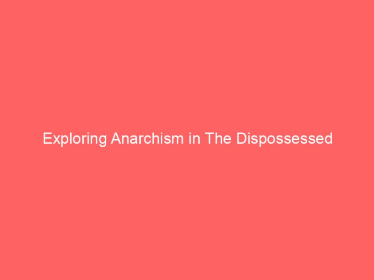 Exploring Anarchism in The Dispossessed