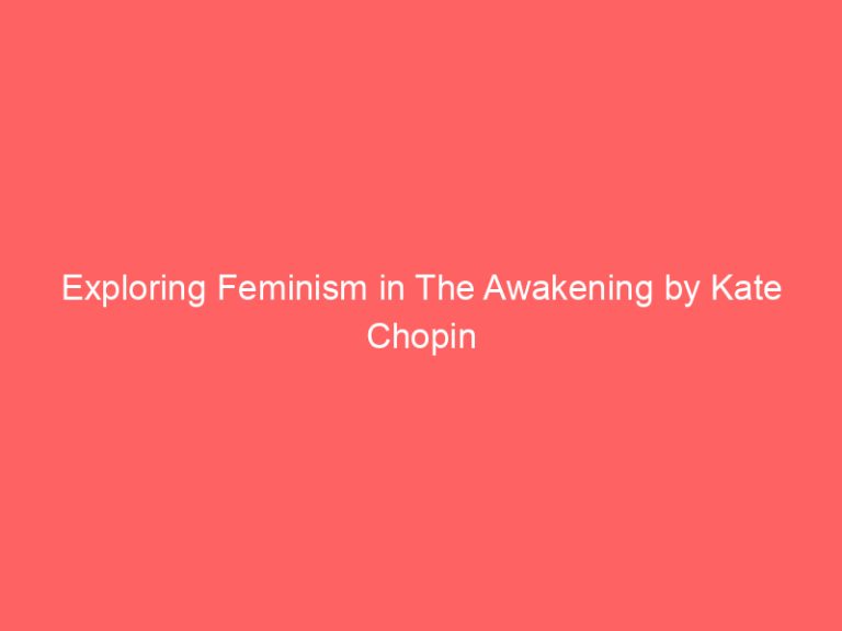 Exploring Feminism in The Awakening by Kate Chopin