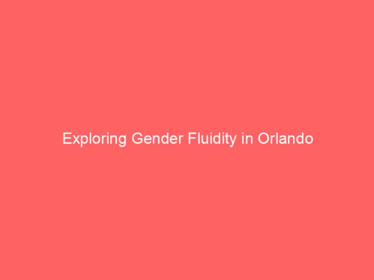 Exploring Gender Fluidity in Orlando