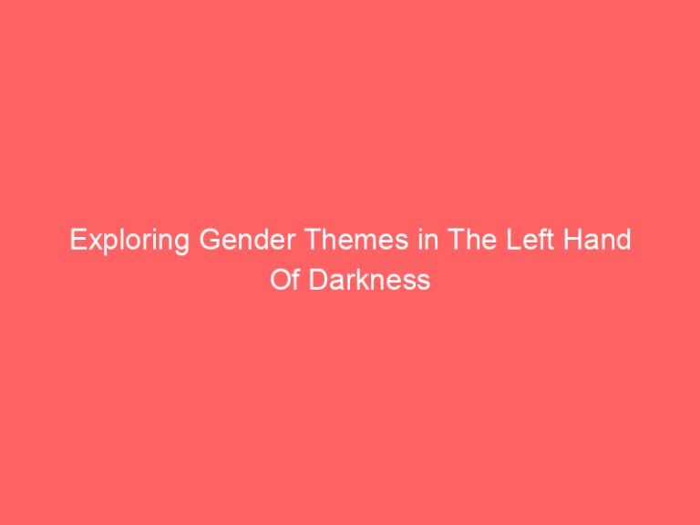 Exploring Gender Themes in The Left Hand Of Darkness