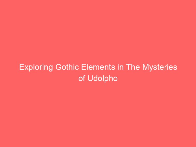 Exploring Gothic Elements in The Mysteries of Udolpho