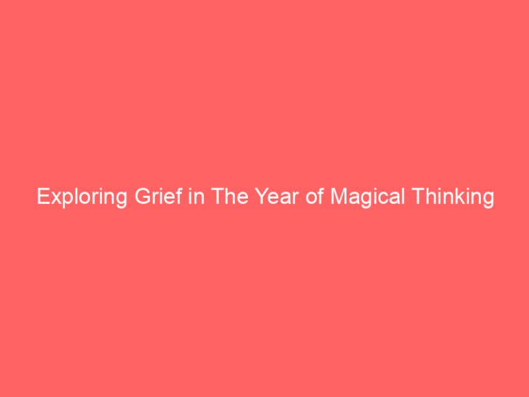 Exploring Grief in The Year of Magical Thinking