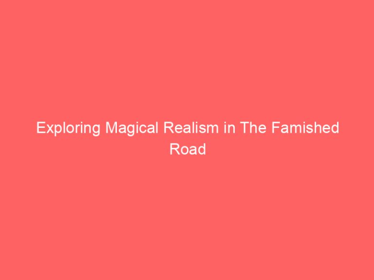 Exploring Magical Realism in The Famished Road