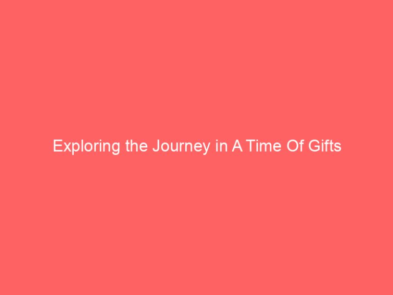 Exploring the Journey in A Time Of Gifts