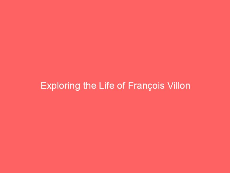 Exploring the Life of François Villon
