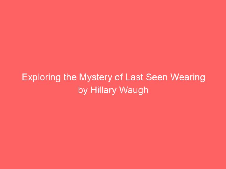Exploring the Mystery of Last Seen Wearing by Hillary Waugh