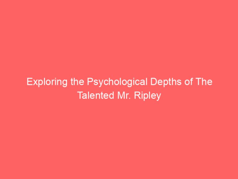 Exploring the Psychological Depths of The Talented Mr. Ripley