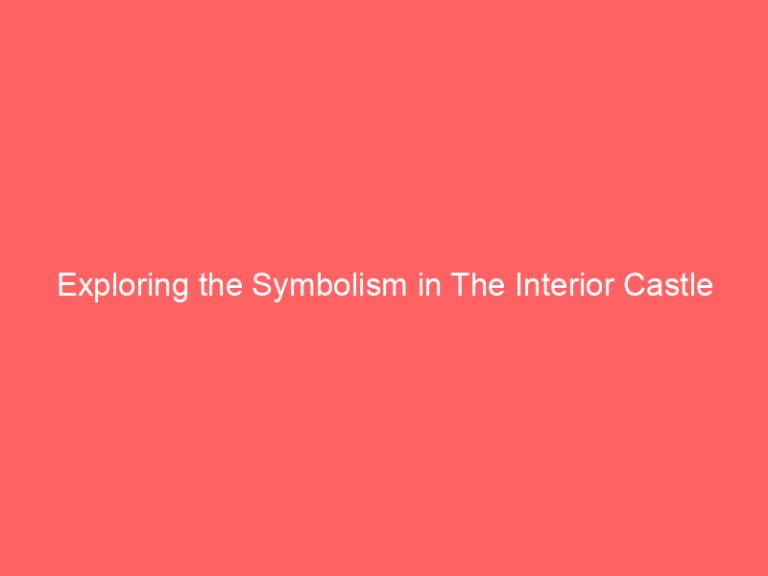 Exploring the Symbolism in The Interior Castle