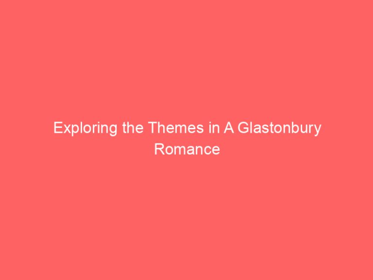 Exploring the Themes in A Glastonbury Romance