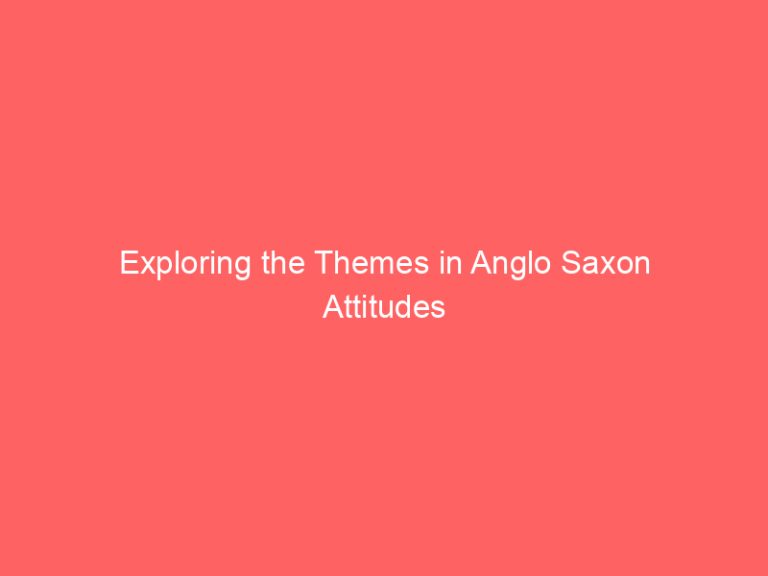 Exploring the Themes in Anglo Saxon Attitudes