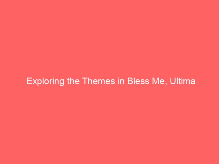 Exploring the Themes in Bless Me, Ultima