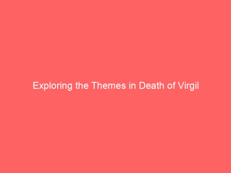 Exploring the Themes in Death of Virgil