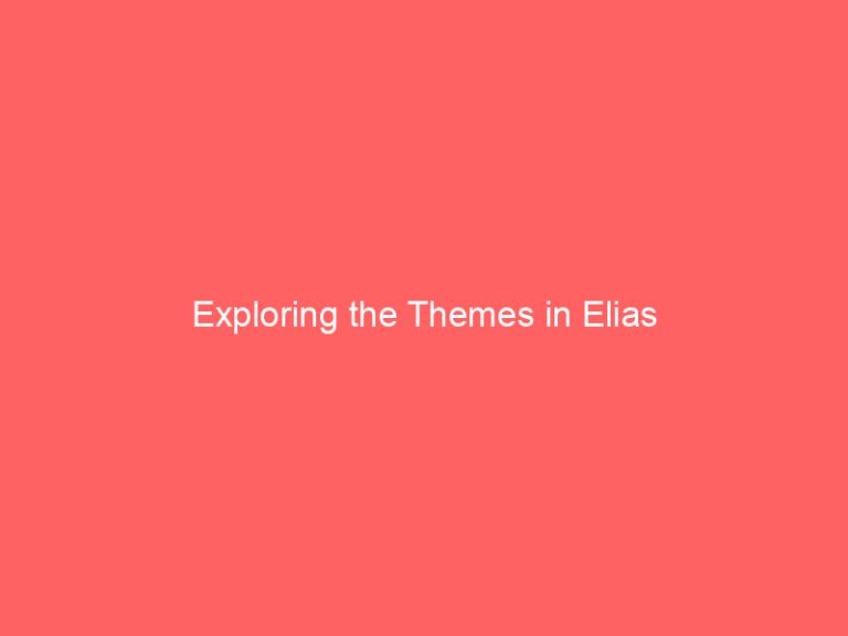 Exploring the Themes in Elias