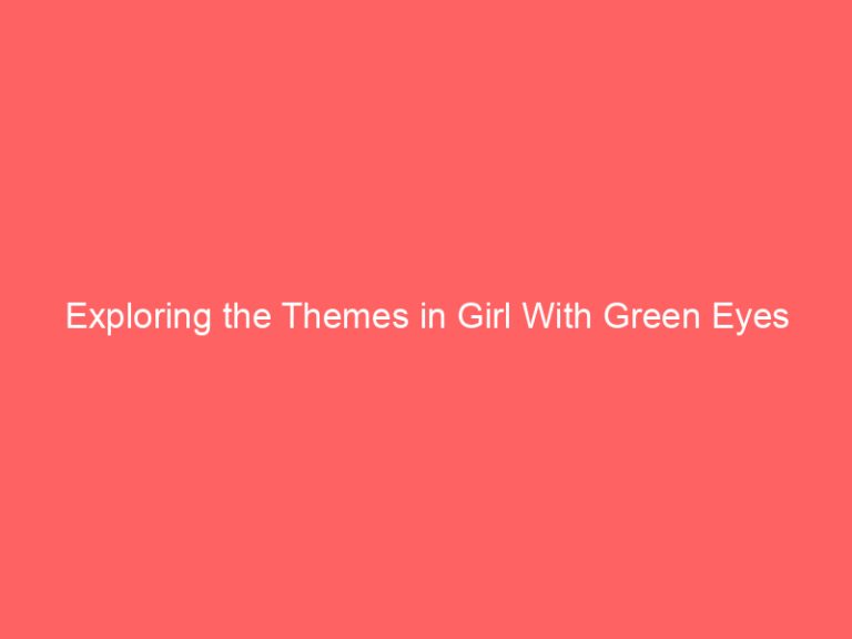 Exploring the Themes in Girl With Green Eyes