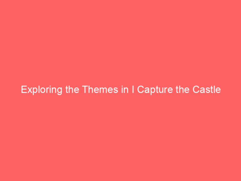 Exploring the Themes in I Capture the Castle