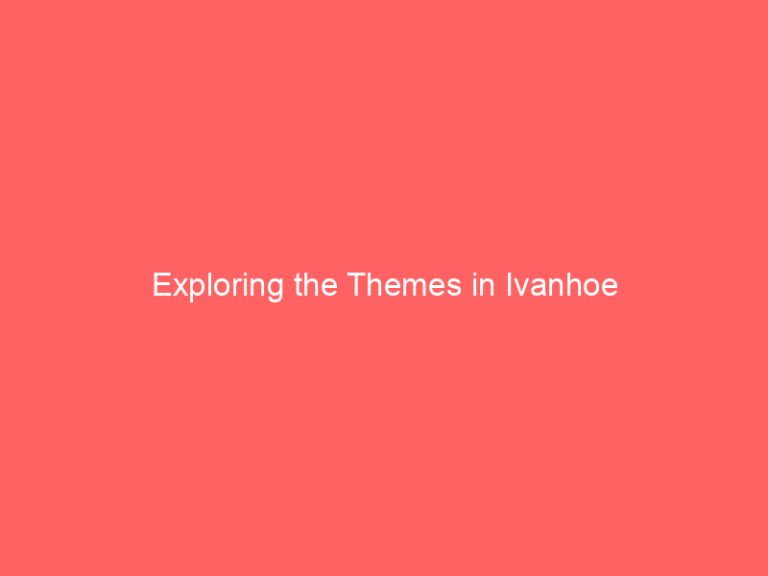 Exploring the Themes in Ivanhoe