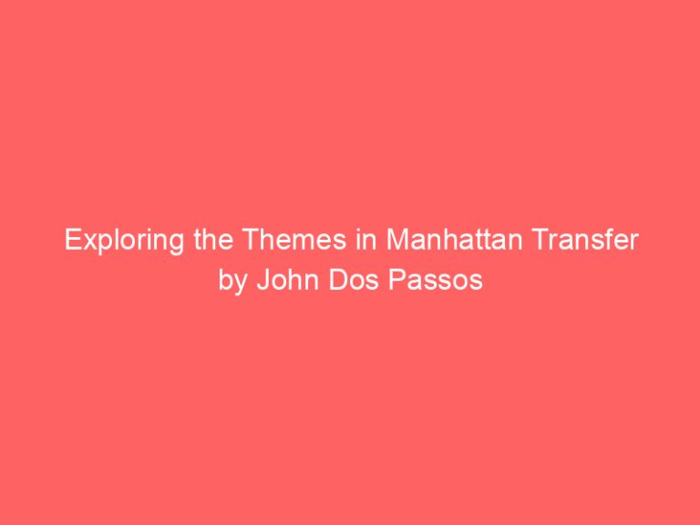 Exploring the Themes in Manhattan Transfer by John Dos Passos