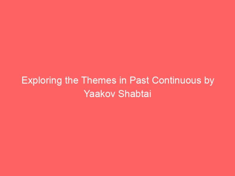 Exploring the Themes in Past Continuous by Yaakov Shabtai