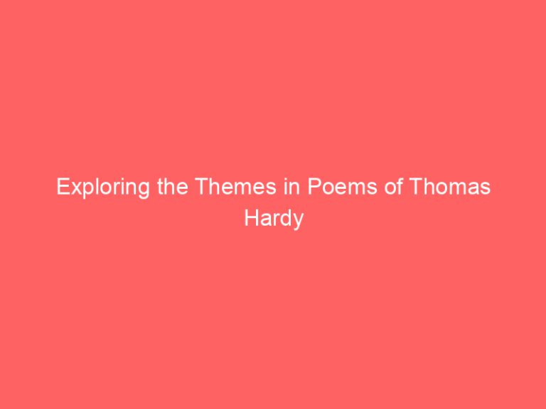 Exploring the Themes in Poems of Thomas Hardy