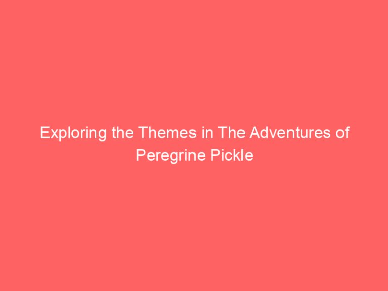Exploring the Themes in The Adventures of Peregrine Pickle