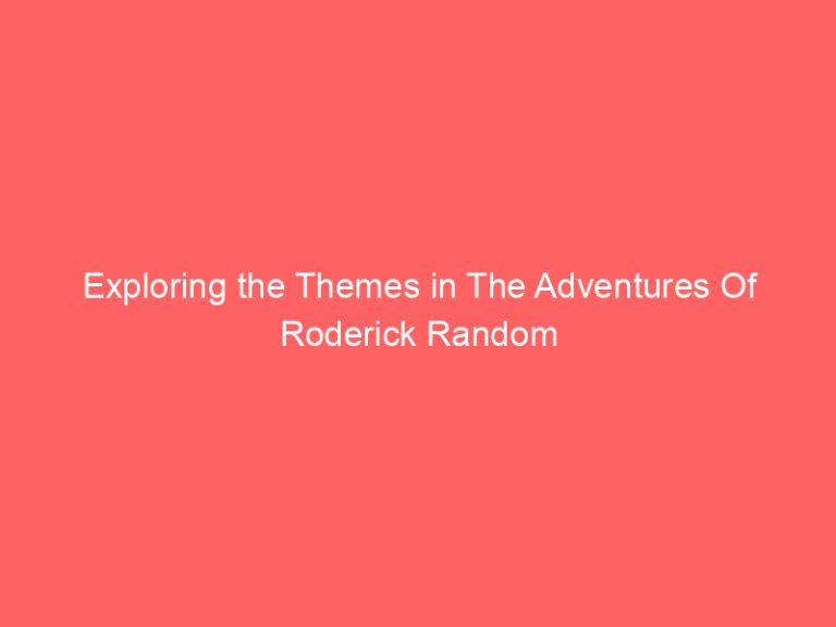 Exploring the Themes in The Adventures Of Roderick Random