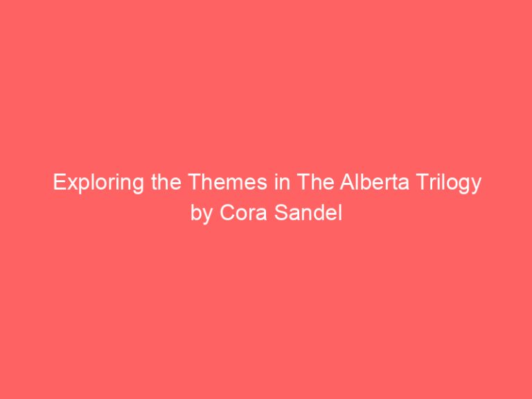 Exploring the Themes in The Alberta Trilogy by Cora Sandel