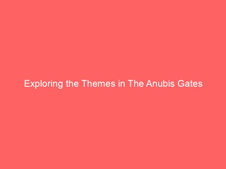 Exploring the Themes in The Anubis Gates