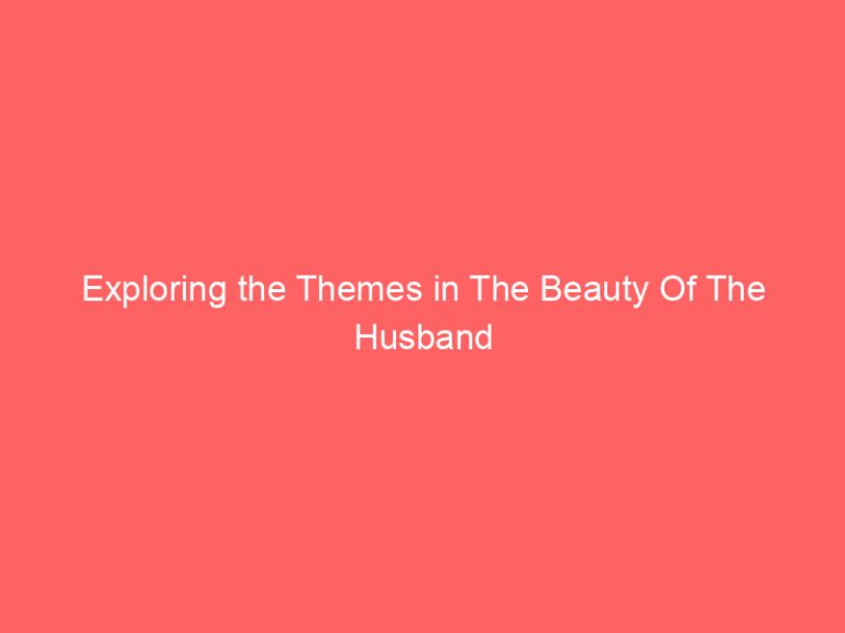 Exploring the Themes in The Beauty Of The Husband