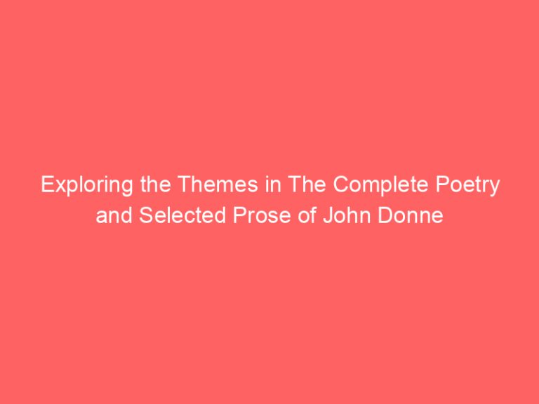 Exploring the Themes in The Complete Poetry and Selected Prose of John Donne