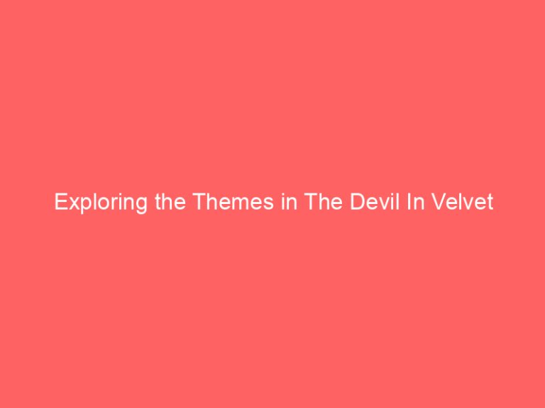 Exploring the Themes in The Devil In Velvet