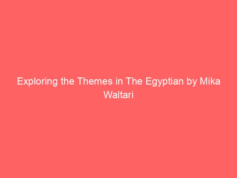 Exploring the Themes in The Egyptian by Mika Waltari