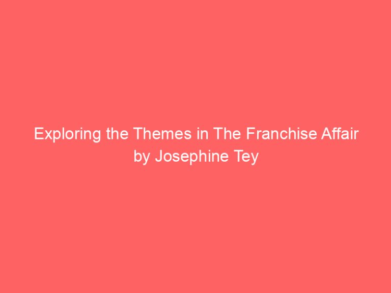 Exploring the Themes in The Franchise Affair by Josephine Tey