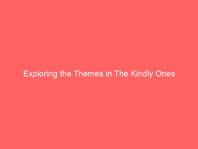 Exploring the Themes in The Kindly Ones