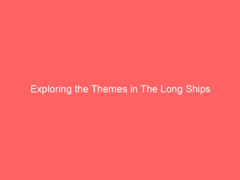 Exploring the Themes in The Long Ships