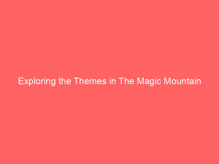 Exploring the Themes in The Magic Mountain