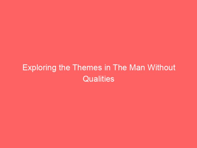 Exploring the Themes in The Man Without Qualities