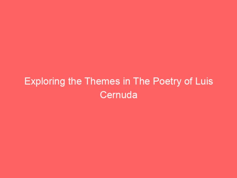 Exploring the Themes in The Poetry of Luis Cernuda