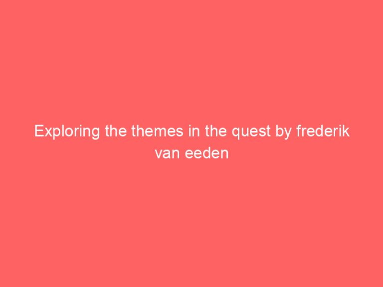 Exploring the themes in the quest by frederik van eeden