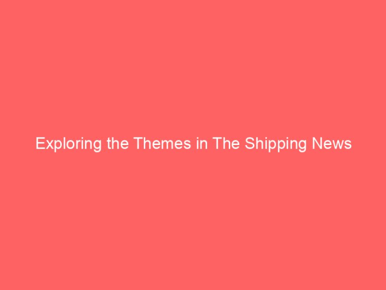 Exploring the Themes in The Shipping News