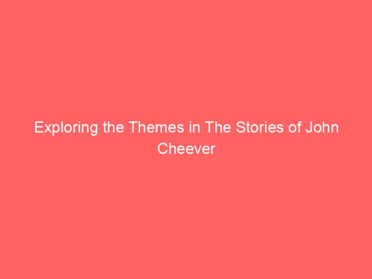 Exploring the Themes in The Stories of John Cheever