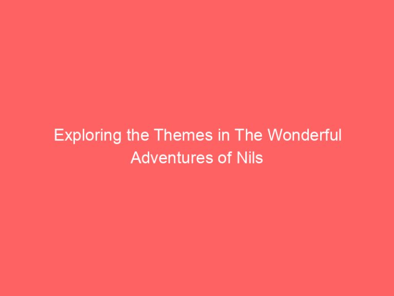 Exploring the Themes in The Wonderful Adventures of Nils