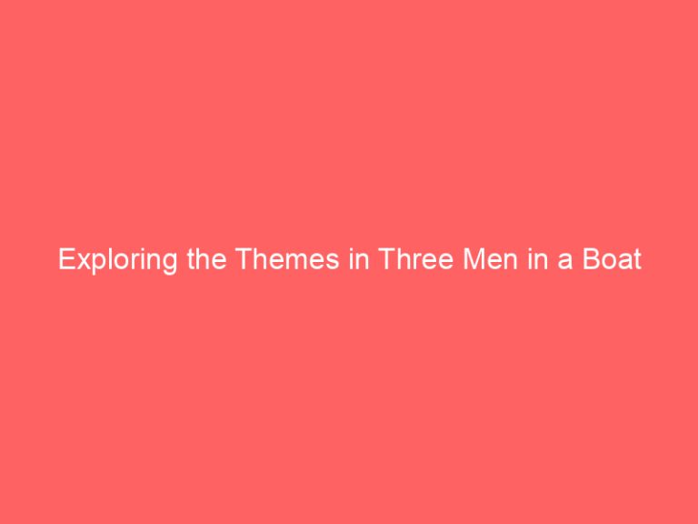 Exploring the Themes in Three Men in a Boat