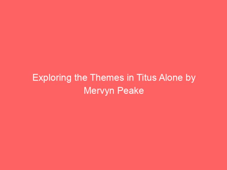 Exploring the Themes in Titus Alone by Mervyn Peake