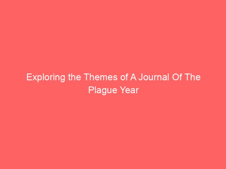 Exploring the Themes of A Journal Of The Plague Year