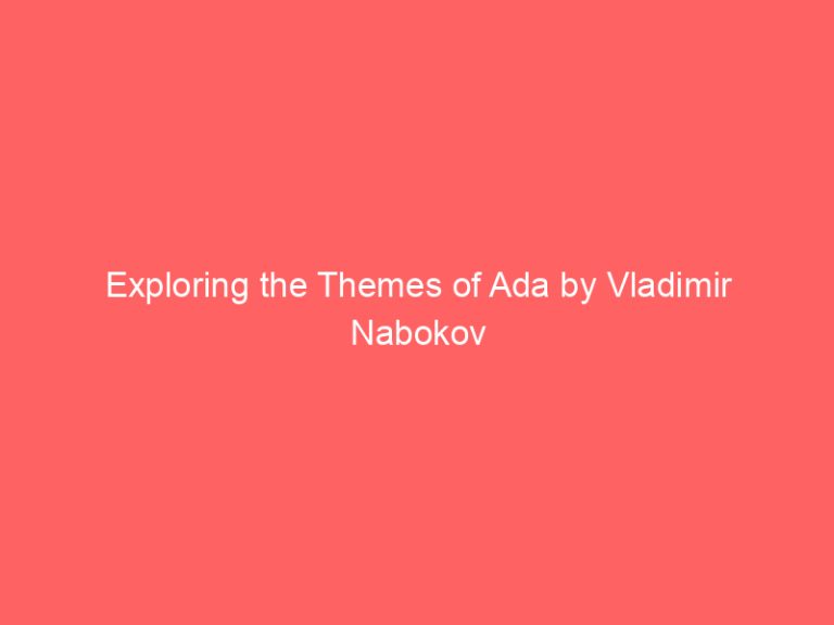 Exploring the Themes of Ada by Vladimir Nabokov